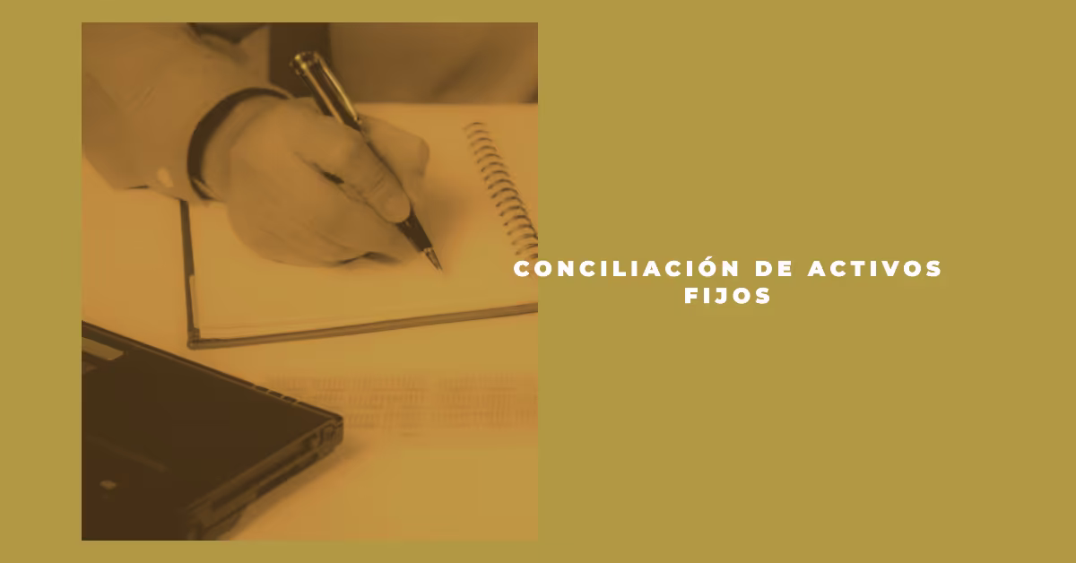 Conciliación de Activos Fijos: Mejores Prácticas en la Era Digital